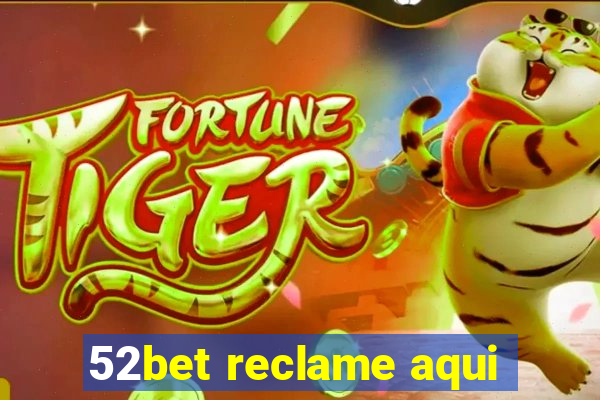 52bet reclame aqui